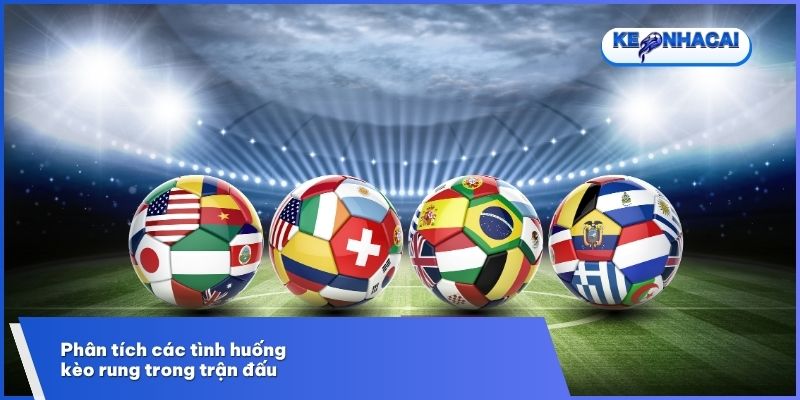 Minh họa cách kèo rung thay đổi theo diễn biến trận đấu