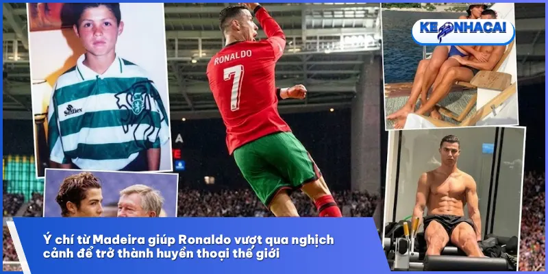 Từ cậu bé nghèo tại Madeira, Ronaldo đã chinh phục thế giới bằng nghị lực phi thường nhất