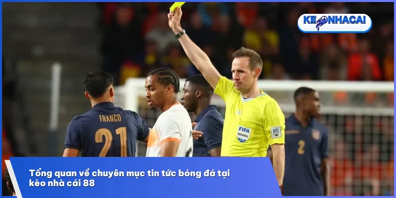 Chuyên mục tin tức bóng đá kèo nhà cái cung cấp thông tin toàn diện về bóng đá
